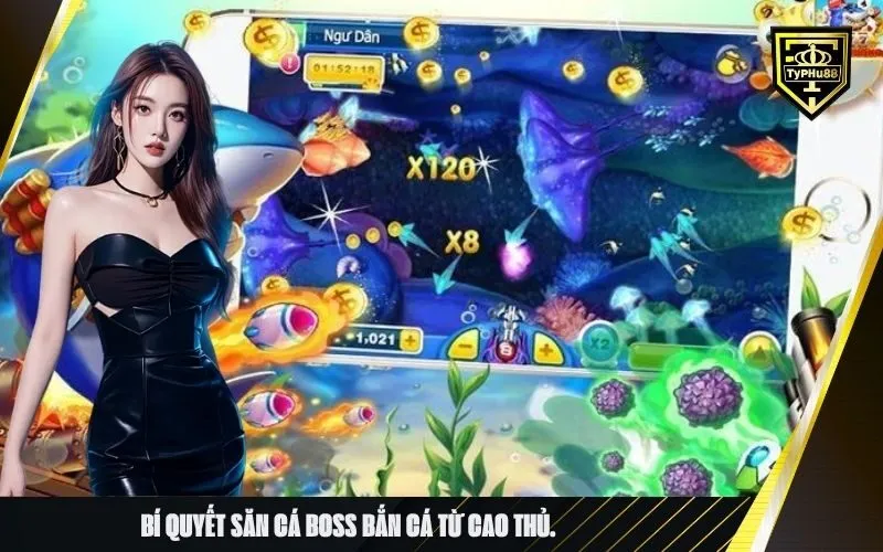 Bí quyết săn cá boss bắn cá từ cao thủ.